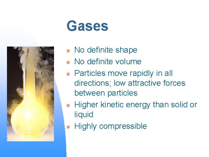 Gases n n n No definite shape No definite volume Particles move rapidly in