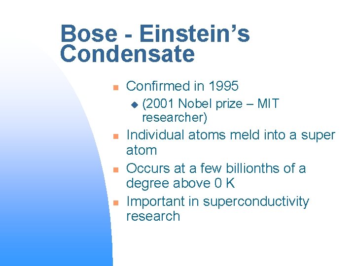 Bose - Einstein’s Condensate n Confirmed in 1995 u n n n (2001 Nobel