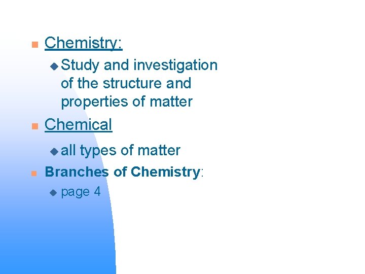 n Chemistry: u Study and investigation of the structure and properties of matter n