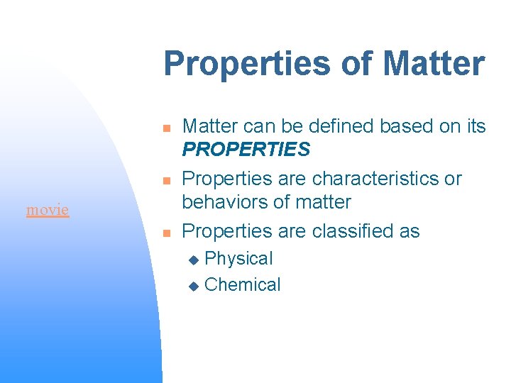 Properties of Matter n n movie n Matter can be defined based on its