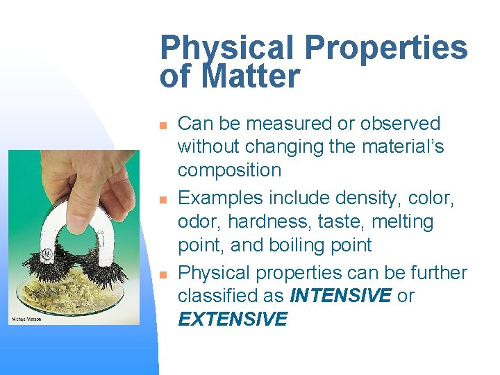 Physical Properties of Matter n n n Can be measured or observed without changing