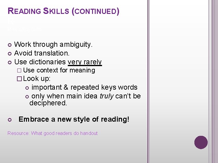 READING SKILLS (CONTINUED) R Mmy ading Skills Work through ambiguity. Avoid translation. Use dictionaries