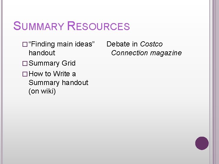 SUMMARY RESOURCES � “Finding main ideas” handout � Summary Grid � How to Write