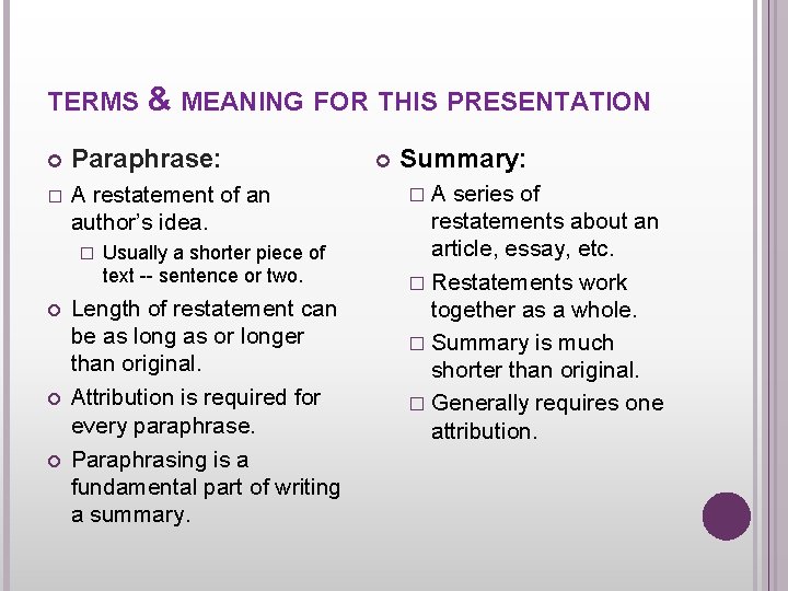 TERMS & MEANING FOR THIS PRESENTATION Paraphrase: � A restatement of an author’s idea.