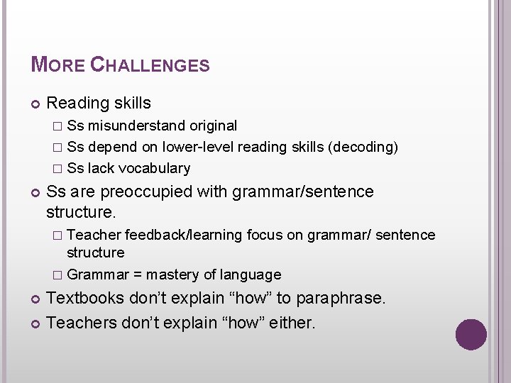 MORE CHALLENGES Reading skills � Ss misunderstand original � Ss depend on lower-level reading