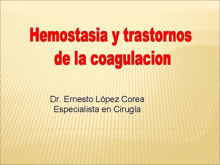 Dr. Ernesto López Corea Especialista en Cirugía 