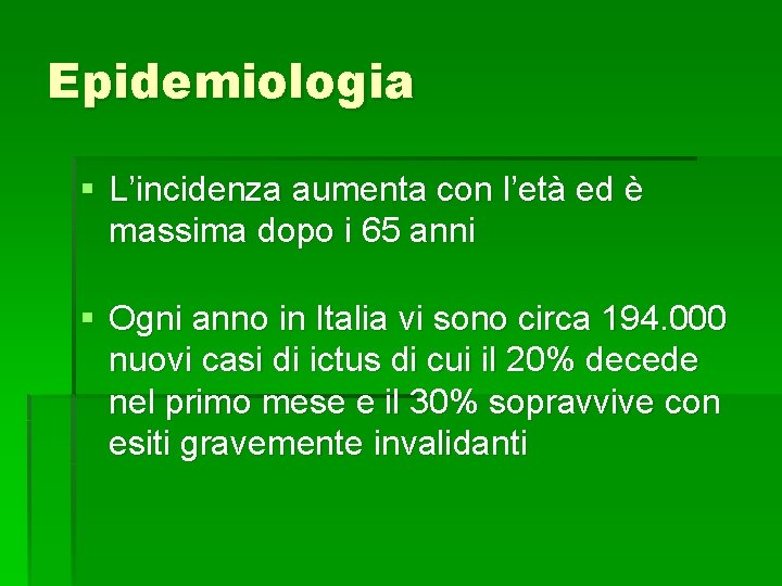 Epidemiologia § L’incidenza aumenta con l’età ed è massima dopo i 65 anni § Epidemiologia § L’incidenza aumenta con l’età ed è massima dopo i 65 anni §