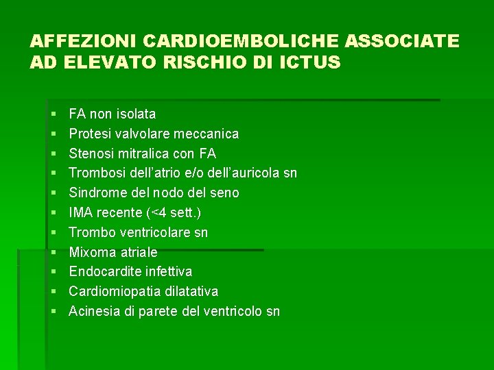 AFFEZIONI CARDIOEMBOLICHE ASSOCIATE AD ELEVATO RISCHIO DI ICTUS § § § FA non isolata AFFEZIONI CARDIOEMBOLICHE ASSOCIATE AD ELEVATO RISCHIO DI ICTUS § § § FA non isolata