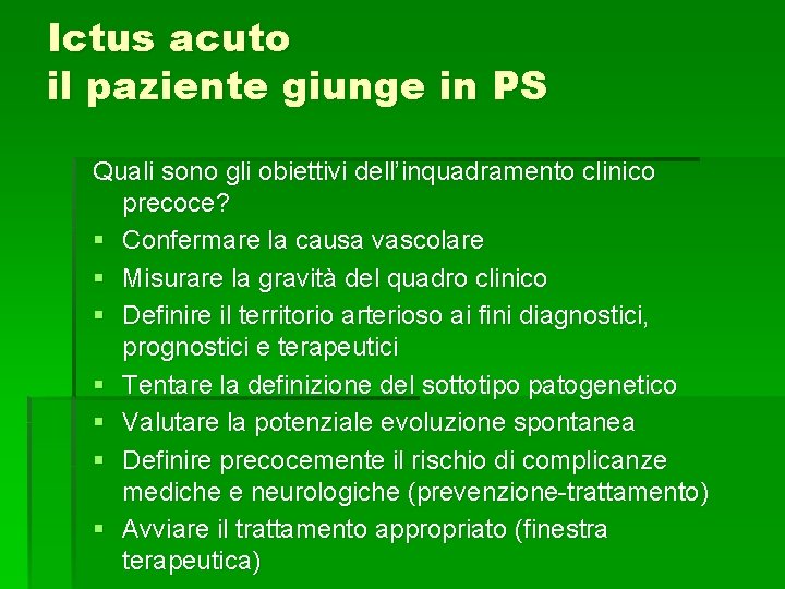 Ictus acuto il paziente giunge in PS Quali sono gli obiettivi dell’inquadramento clinico precoce? Ictus acuto il paziente giunge in PS Quali sono gli obiettivi dell’inquadramento clinico precoce?
