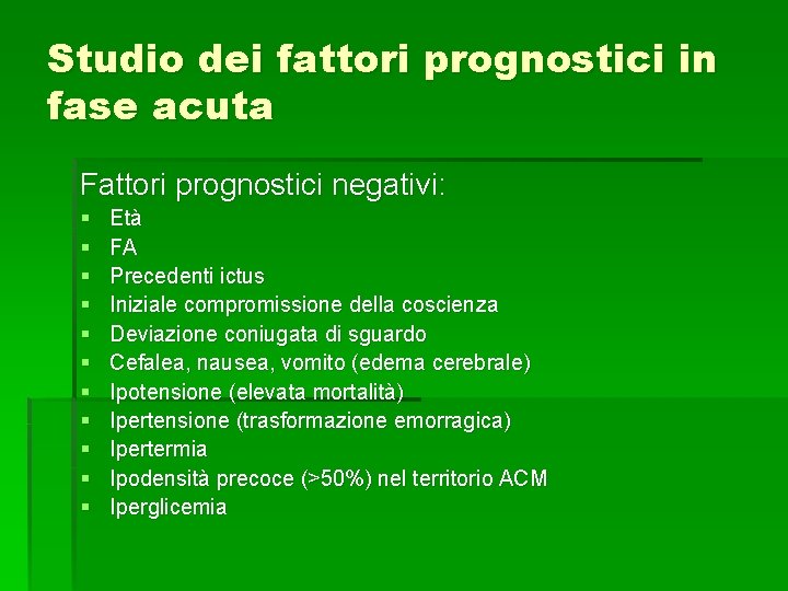 Studio dei fattori prognostici in fase acuta Fattori prognostici negativi: § § § Età Studio dei fattori prognostici in fase acuta Fattori prognostici negativi: § § § Età