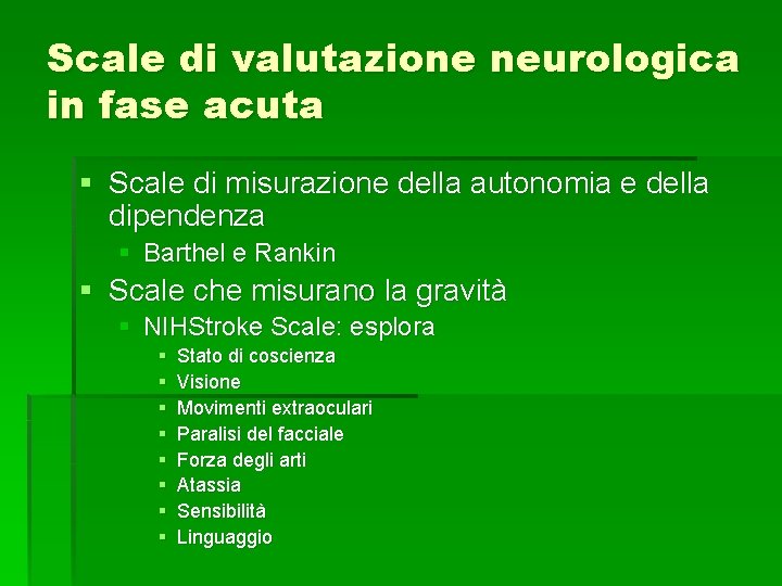 Scale di valutazione neurologica in fase acuta § Scale di misurazione della autonomia e Scale di valutazione neurologica in fase acuta § Scale di misurazione della autonomia e