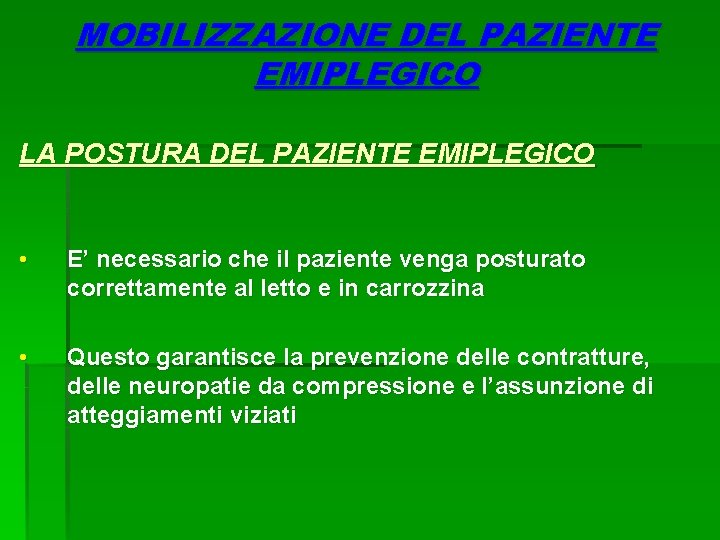 MOBILIZZAZIONE DEL PAZIENTE EMIPLEGICO LA POSTURA DEL PAZIENTE EMIPLEGICO • E’ necessario che il MOBILIZZAZIONE DEL PAZIENTE EMIPLEGICO LA POSTURA DEL PAZIENTE EMIPLEGICO • E’ necessario che il
