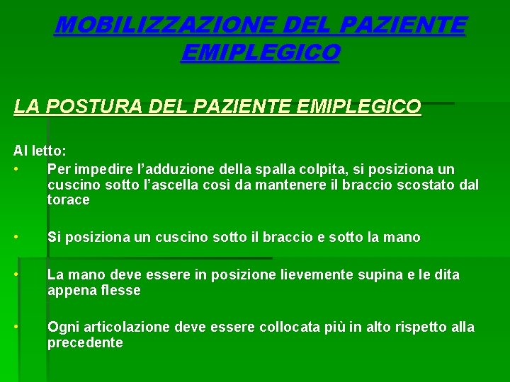 MOBILIZZAZIONE DEL PAZIENTE EMIPLEGICO LA POSTURA DEL PAZIENTE EMIPLEGICO Al letto: • Per impedire MOBILIZZAZIONE DEL PAZIENTE EMIPLEGICO LA POSTURA DEL PAZIENTE EMIPLEGICO Al letto: • Per impedire