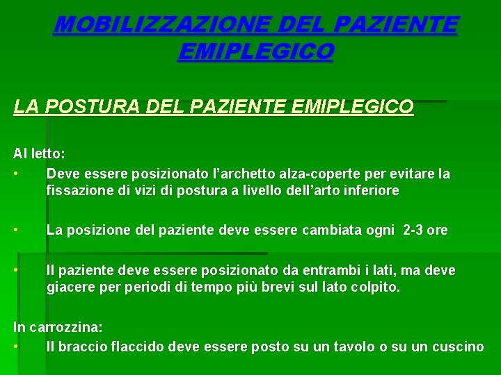 MOBILIZZAZIONE DEL PAZIENTE EMIPLEGICO LA POSTURA DEL PAZIENTE EMIPLEGICO Al letto: • Deve essere MOBILIZZAZIONE DEL PAZIENTE EMIPLEGICO LA POSTURA DEL PAZIENTE EMIPLEGICO Al letto: • Deve essere