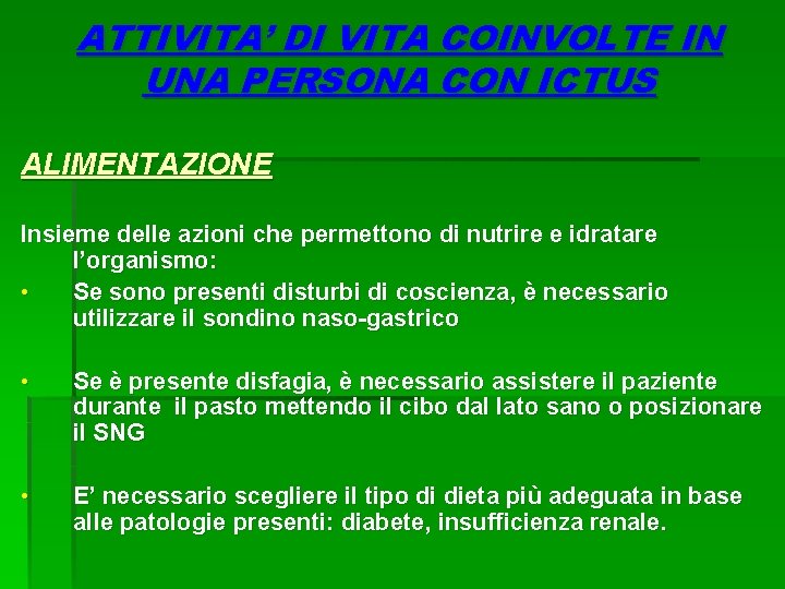 ATTIVITA’ DI VITA COINVOLTE IN UNA PERSONA CON ICTUS ALIMENTAZIONE Insieme delle azioni che ATTIVITA’ DI VITA COINVOLTE IN UNA PERSONA CON ICTUS ALIMENTAZIONE Insieme delle azioni che