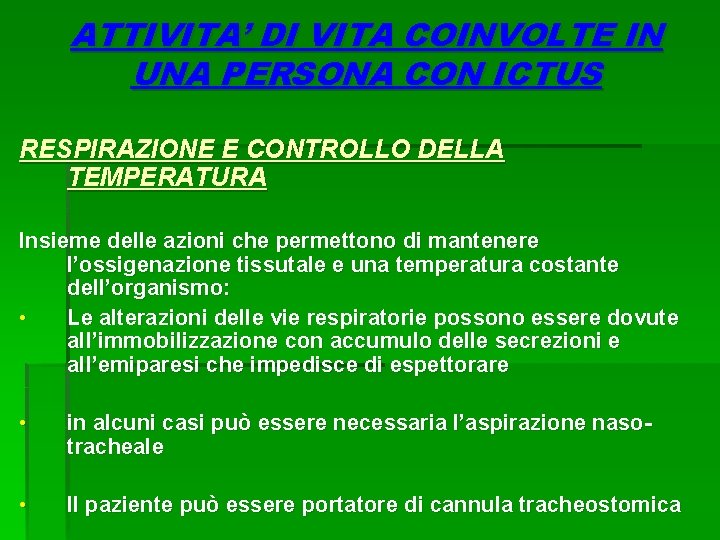 ATTIVITA’ DI VITA COINVOLTE IN UNA PERSONA CON ICTUS RESPIRAZIONE E CONTROLLO DELLA TEMPERATURA ATTIVITA’ DI VITA COINVOLTE IN UNA PERSONA CON ICTUS RESPIRAZIONE E CONTROLLO DELLA TEMPERATURA