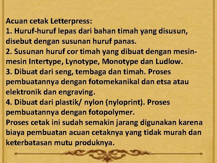 Acuan cetak Letterpress: 1. Huruf-huruf lepas dari bahan timah yang disusun, disebut dengan susunan