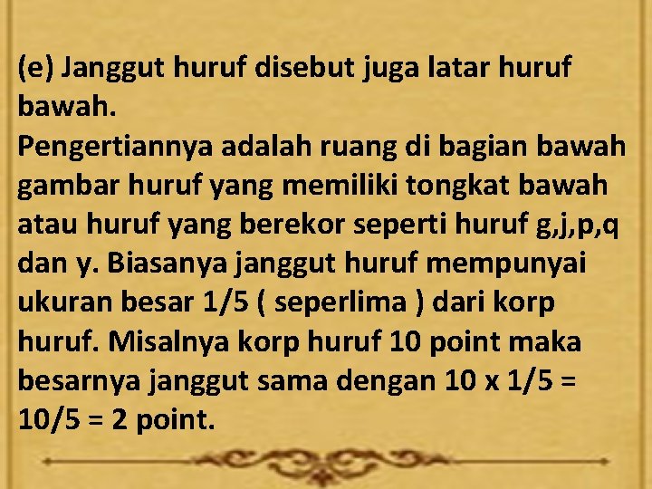 (e) Janggut huruf disebut juga latar huruf bawah. Pengertiannya adalah ruang di bagian bawah