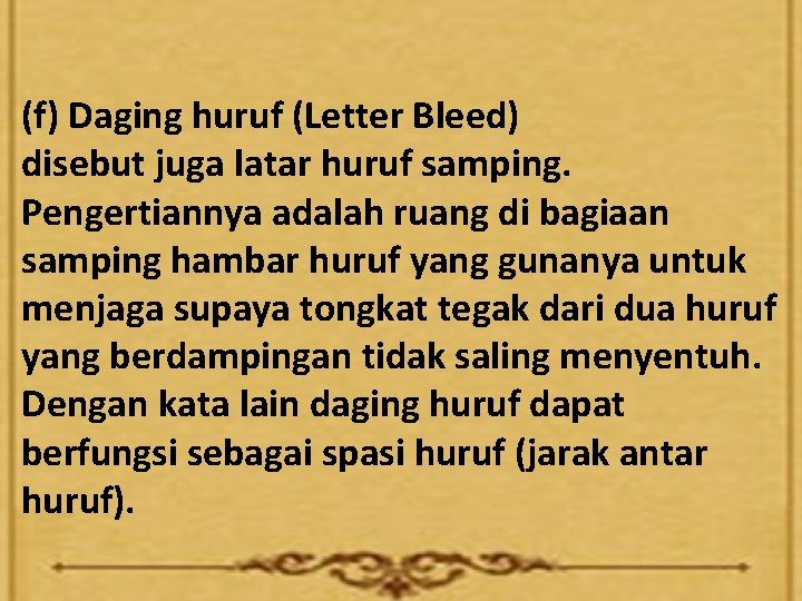 (f) Daging huruf (Letter Bleed) disebut juga latar huruf samping. Pengertiannya adalah ruang di