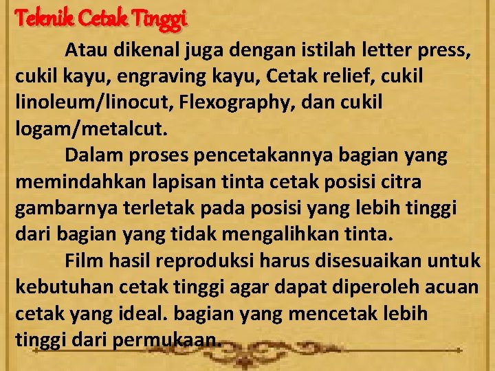 Teknik Cetak Tinggi Atau dikenal juga dengan istilah letter press, cukil kayu, engraving kayu,