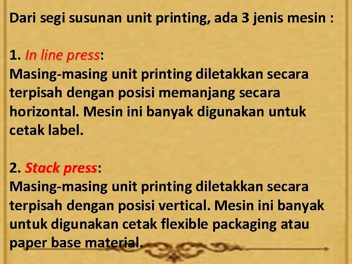 Dari segi susunan unit printing, ada 3 jenis mesin : 1. In line press: