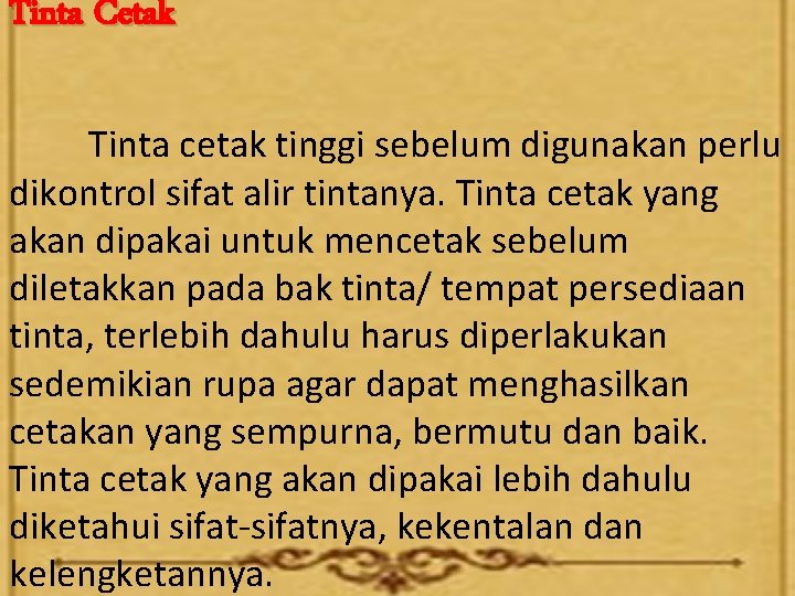 Tinta Cetak Tinta cetak tinggi sebelum digunakan perlu dikontrol sifat alir tintanya. Tinta cetak