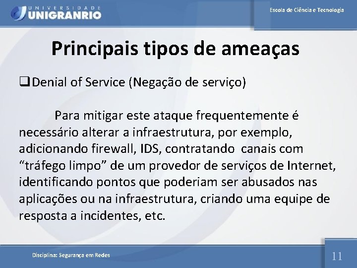 Escola de Ciência e Tecnologia Principais tipos de ameaças q. Denial of Service (Negação