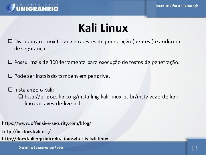 Escola de Ciência e Tecnologia Kali Linux q Distribuição Linux focada em testes de