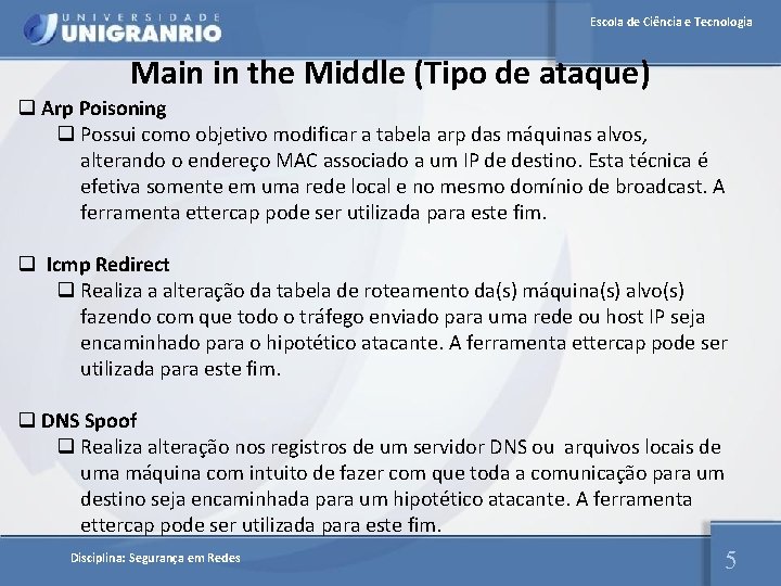 Escola de Ciência e Tecnologia Main in the Middle (Tipo de ataque) q Arp