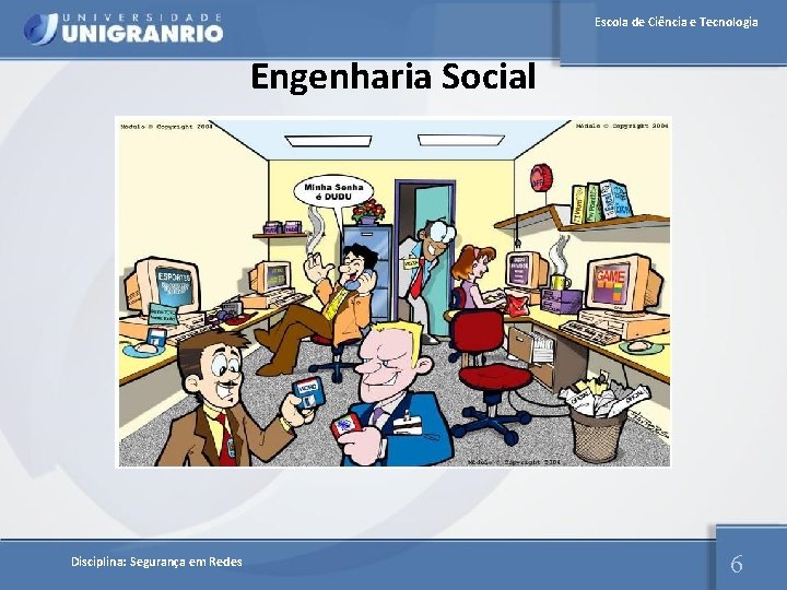 Escola de Ciência e Tecnologia Engenharia Social Disciplina: Segurança em Redes 6 