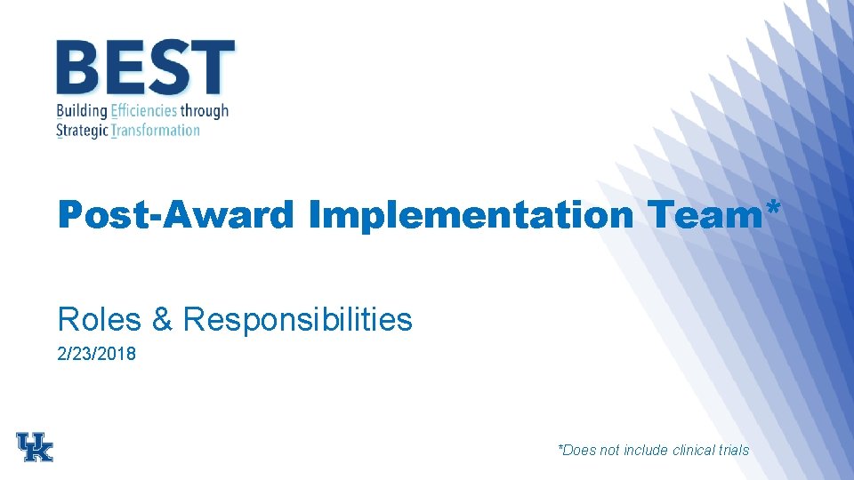Post-Award Implementation Team* Roles & Responsibilities 2/23/2018 *Does not include clinical trials 
