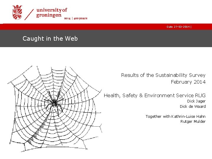 Date 27 -03 -2014 | Caught in the Web Results of the Sustainability Survey