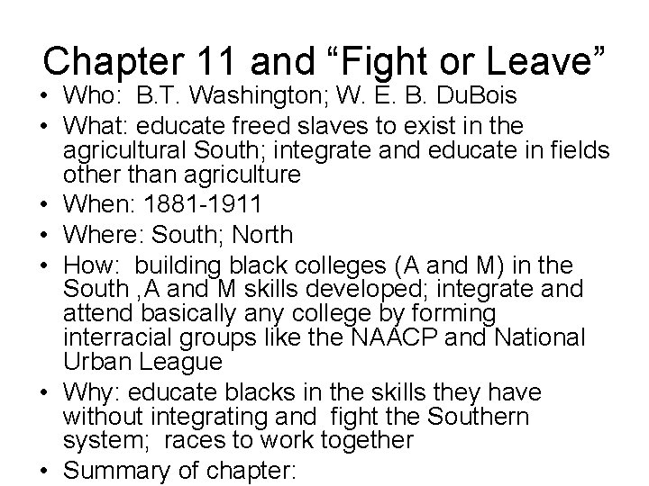 Chapter 11 and “Fight or Leave” • Who: B. T. Washington; W. E. B.