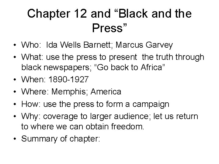 Chapter 12 and “Black and the Press” • Who: Ida Wells Barnett; Marcus Garvey