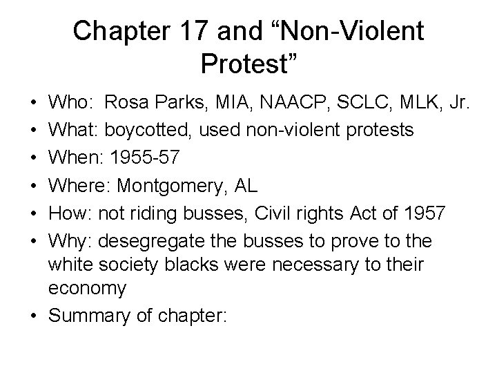 Chapter 17 and “Non-Violent Protest” • • • Who: Rosa Parks, MIA, NAACP, SCLC,