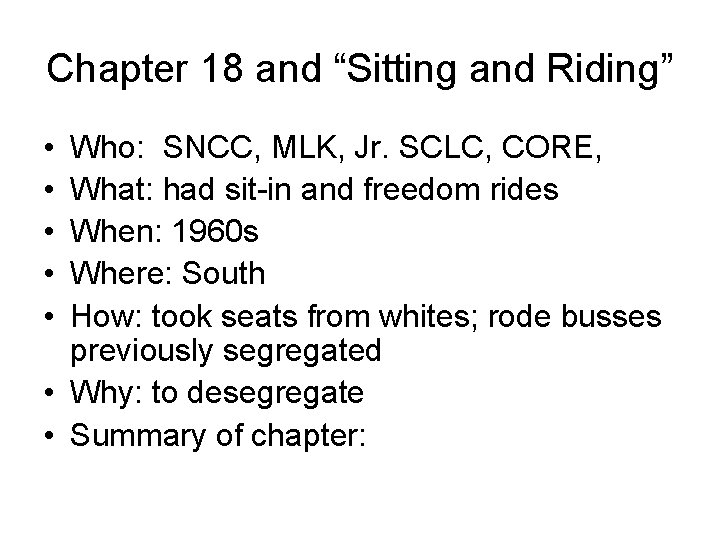 Chapter 18 and “Sitting and Riding” • • • Who: SNCC, MLK, Jr. SCLC,