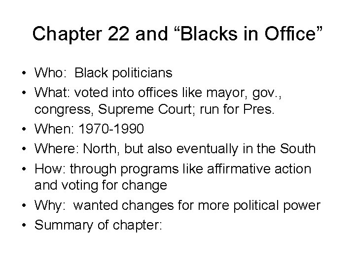 Chapter 22 and “Blacks in Office” • Who: Black politicians • What: voted into