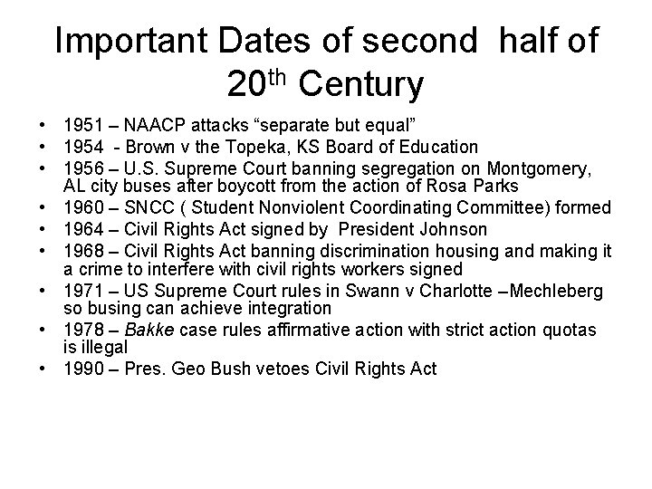 Important Dates of second half of 20 th Century • 1951 – NAACP attacks