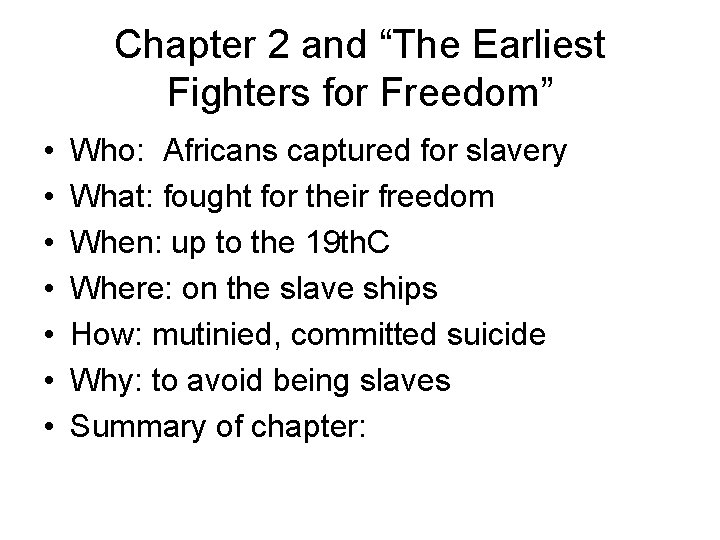 Chapter 2 and “The Earliest Fighters for Freedom” • • Who: Africans captured for