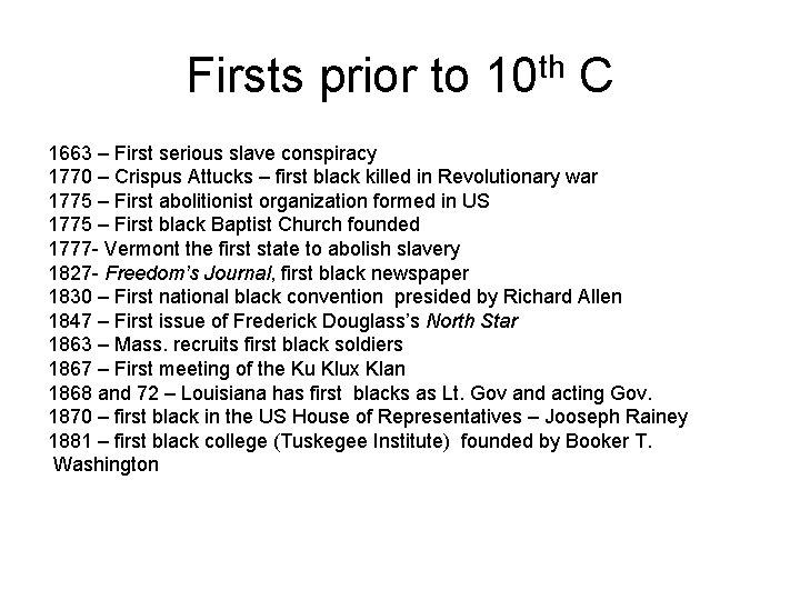 Firsts prior to 10 th C 1663 – First serious slave conspiracy 1770 –