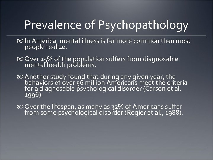 Prevalence of Psychopathology In America, mental illness is far more common than most people