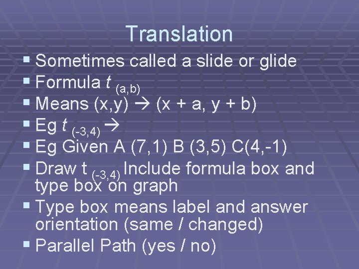 Translation § Sometimes called a slide or glide § Formula t (a, b) §