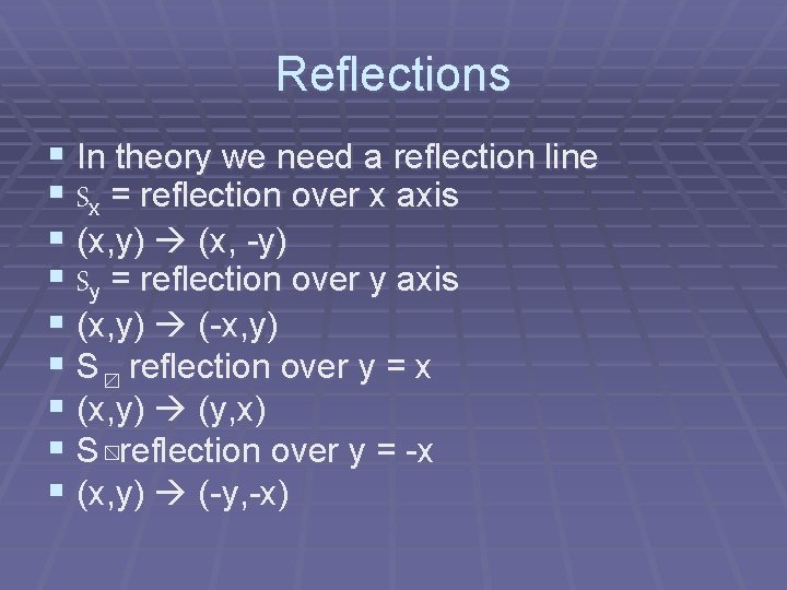 Reflections § In theory we need a reflection line § Sx = reflection over