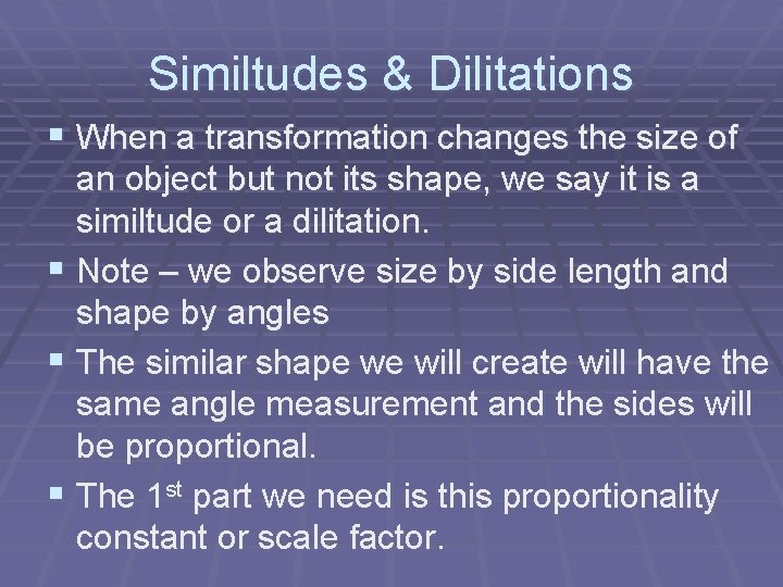 Similtudes & Dilitations § When a transformation changes the size of an object but