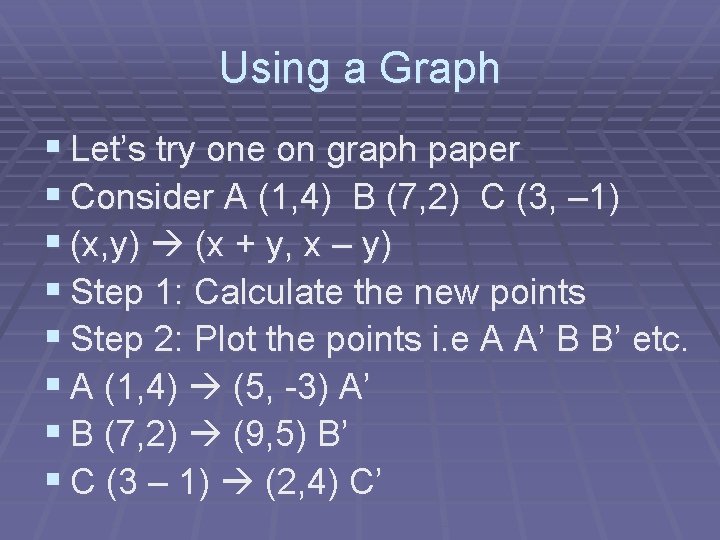 Using a Graph § Let’s try one on graph paper § Consider A (1,