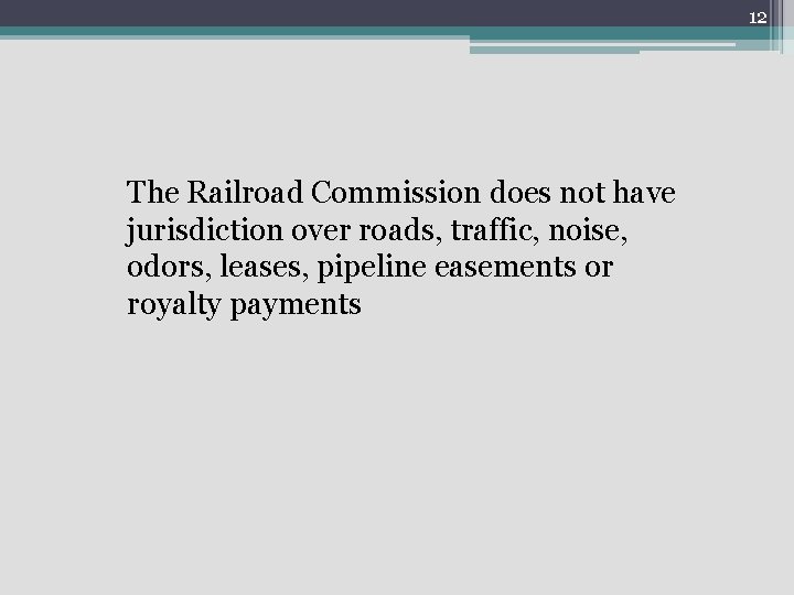 12 The Railroad Commission does not have jurisdiction over roads, traffic, noise, odors, leases,