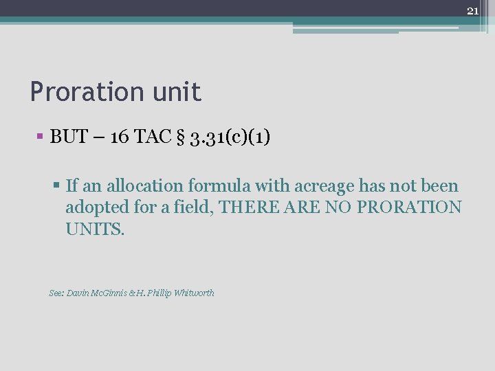 21 Proration unit § BUT – 16 TAC § 3. 31(c)(1) § If an