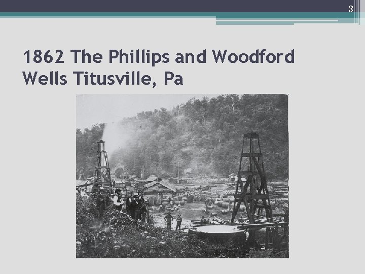 3 1862 The Phillips and Woodford Wells Titusville, Pa 