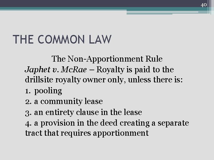 40 THE COMMON LAW The Non-Apportionment Rule Japhet v. Mc. Rae – Royalty is