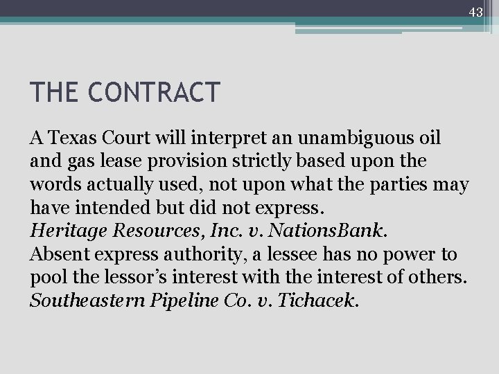 43 THE CONTRACT A Texas Court will interpret an unambiguous oil and gas lease